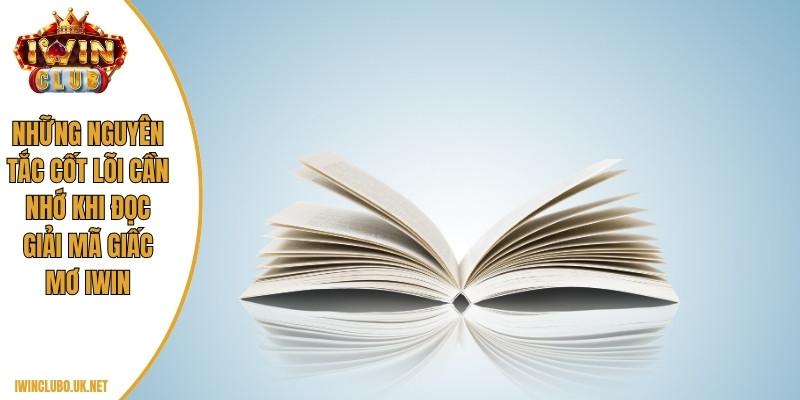 Những nguyên tắc cốt lõi cần nhớ khi đọc giải mã giấc mơ Iwin