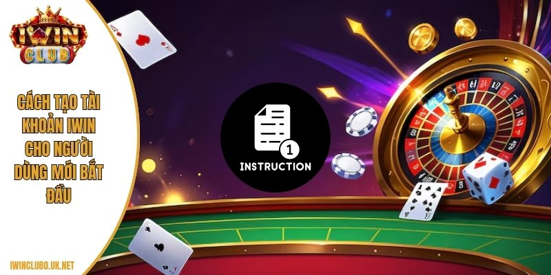 Cách tạo tài khoản Iwin cho người dùng mới bắt đầu