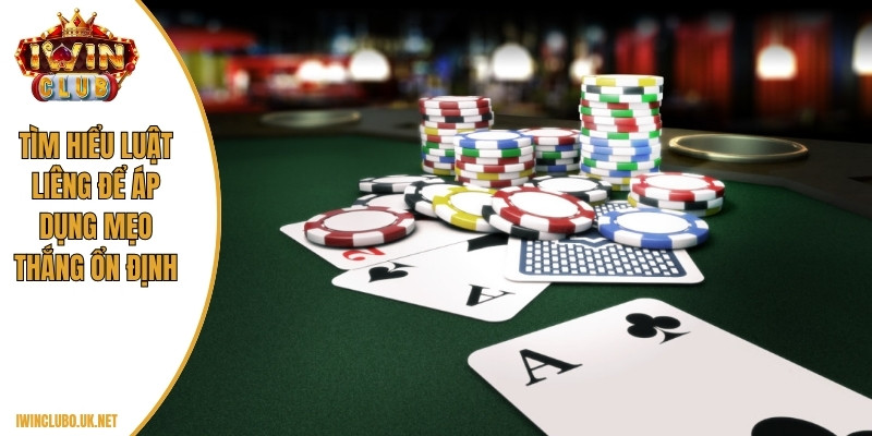 Tìm hiểu luật Liêng để áp dụng mẹo thắng ổn định