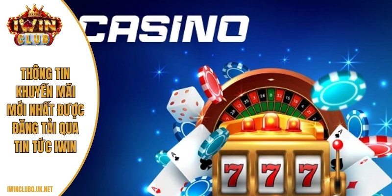 Thông tin khuyến mãi mới nhất được đăng tải qua Tin tức Iwin